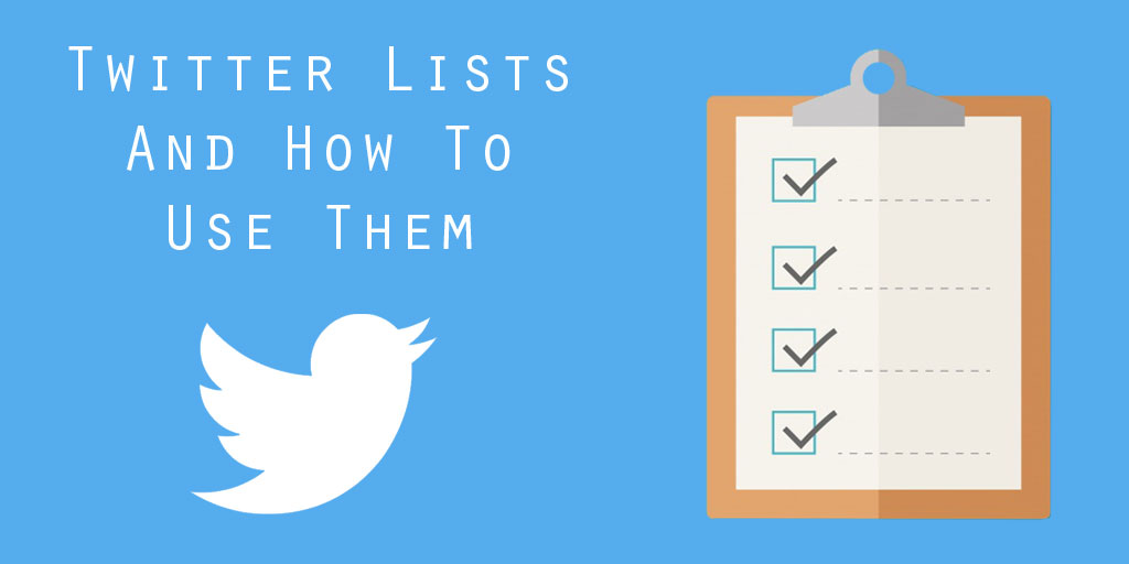 Twitter Lists And How To Use Them